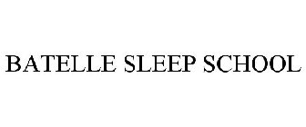 BATELLE SLEEP SCHOOL