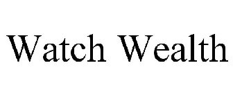 WATCH WEALTH