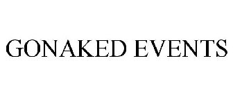 GONAKED EVENTS
