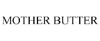 MOTHER BUTTER