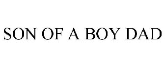 SON OF A BOY DAD