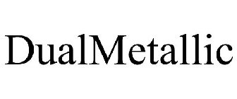 DUALMETALLIC