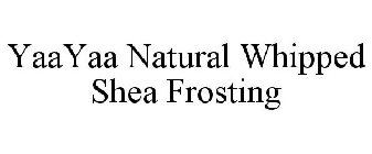 YAAYAA NATURAL WHIPPED SHEA FROSTING