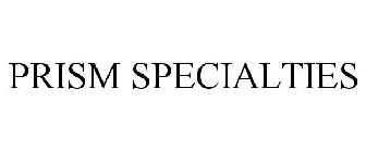 PRISM SPECIALTIES