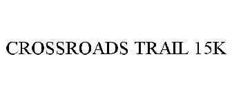 CROSSROADS TRAIL 15K