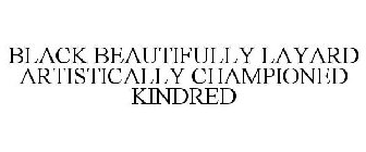 BLACK BEAUTIFULLY LAYARD ARTISTICALLY CHAMPIONED KINDRED