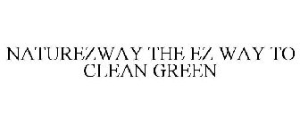 NATUREZWAY THE EZ WAY TO CLEAN GREEN