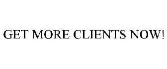 GET MORE CLIENTS NOW!