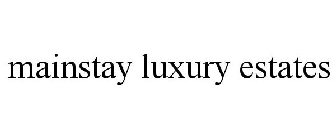 MAINSTAY LUXURY ESTATES