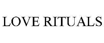 LOVE RITUALS
