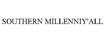 SOUTHERN MILLENNIY'ALL