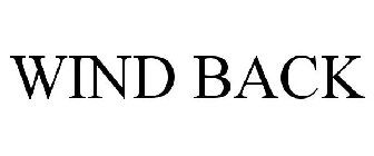 WIND BACK