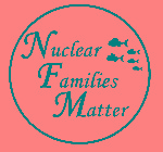 NUCLEAR FAMILIES MATTER