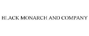 BLACK MONARCH AND COMPANY