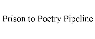 PRISON TO POETRY PIPELINE