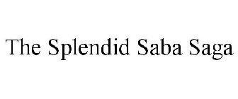 THE SPLENDID SABA SAGA