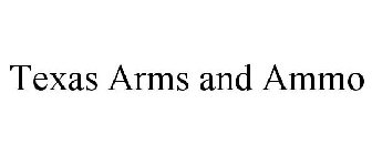 TEXAS ARMS AND AMMO