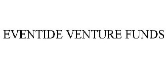 EVENTIDE VENTURE FUNDS