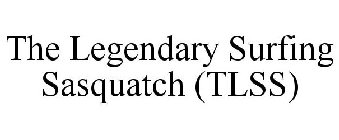 THE LEGENDARY SURFING SASQUATCH (TLSS)