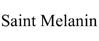 SAINT MELANIN