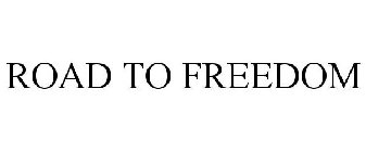 ROAD TO FREEDOM