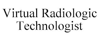 VIRTUAL RADIOLOGIC TECHNOLOGIST