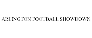 ARLINGTON FOOTBALL SHOWDOWN