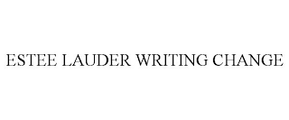 ESTEE LAUDER WRITING CHANGE