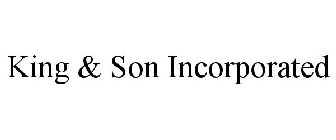 KING & SON INCORPORATED