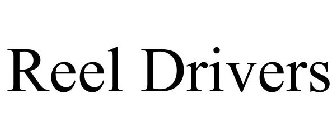 REEL DRIVERS