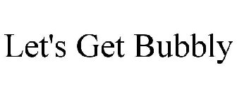 LET'S GET BUBBLY