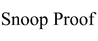 SNOOP PROOF