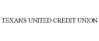 TEXANS UNITED CREDIT UNION