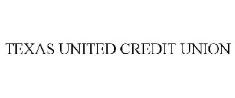 TEXAS UNITED CREDIT UNION