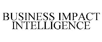 BUSINESS IMPACT INTELLIGENCE