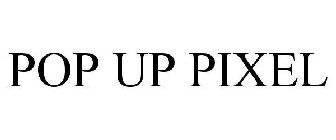 POP UP PIXEL