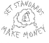 SET STANDARDS $ MAKE MONEY