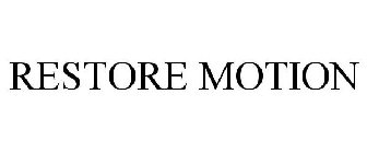 RESTORE MOTION