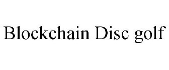 BLOCKCHAIN DISC GOLF