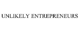 UNLIKELY ENTREPRENEURS