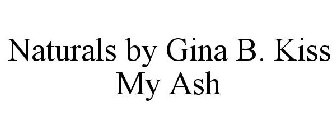 NATURALS BY GINA B. KISS MY ASH