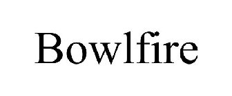BOWLFIRE