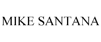 MIKE SANTANA