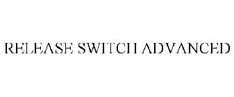 RELEASE SWITCH ADVANCED