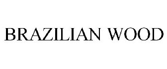 BRAZILIAN WOOD
