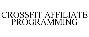 CROSSFIT AFFILIATE PROGRAMMING