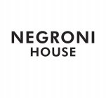 NEGRONI HOUSE