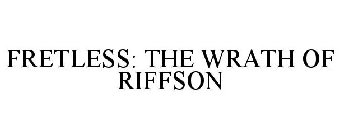 FRETLESS: THE WRATH OF RIFFSON