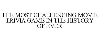 THE MOST CHALLENGING MOVIE TRIVIA GAME IN THE HISTORY OF EVER