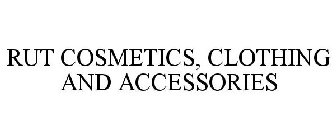 RUT COSMETICS, CLOTHING AND ACCESSORIES
